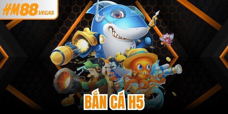 Bắn Cá H5
