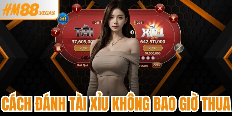 Cách Đánh Tài Xỉu Không Bao Giờ Thua
